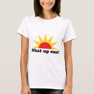 What Up Sun? T-Shirt