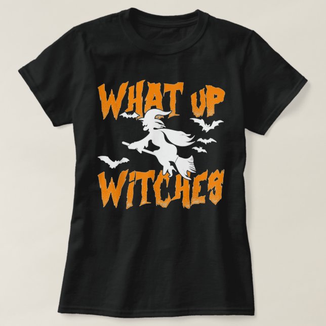 What Up Witches T-Shirt (Design Front)