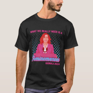 What We Really Need Is A Feminomenon Democratic T-Shirt