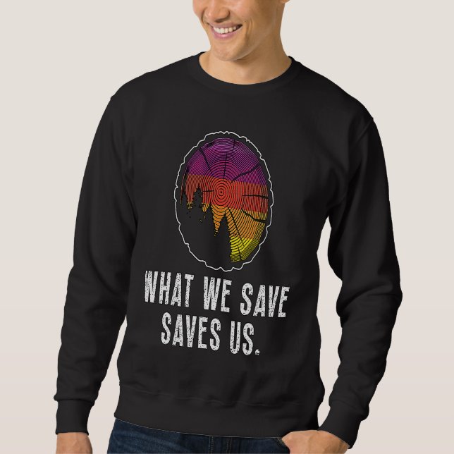 What We Save Saves Us Loves Natural Reserve Conser Sweatshirt (Front)