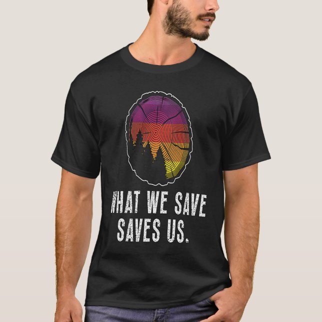 What We Save Saves Us Loves Natural Reserve Conser T-Shirt (Front)