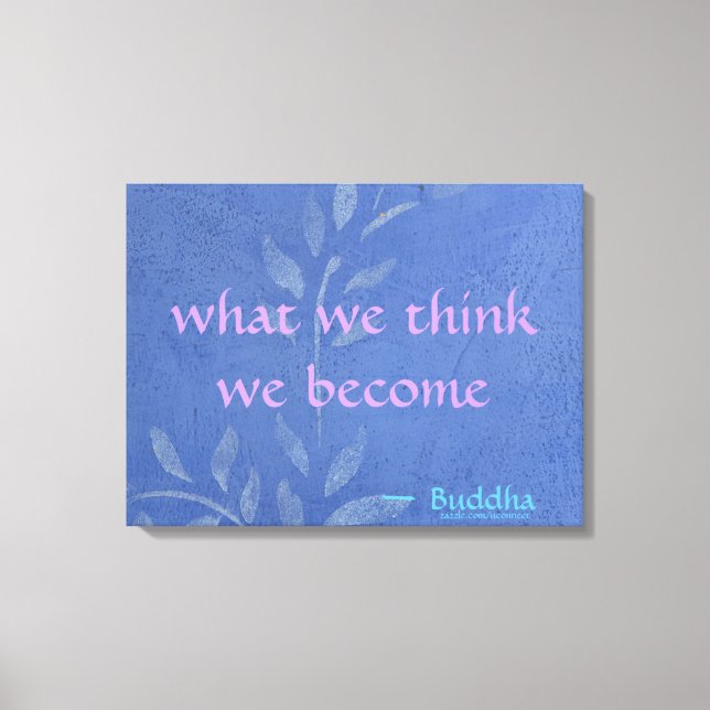 What We Think We Become - Blue Vine Canvas Print (Front)