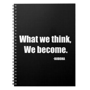 What we think we become. Buddha Notebook