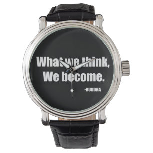 What we think we become. Buddha Watch