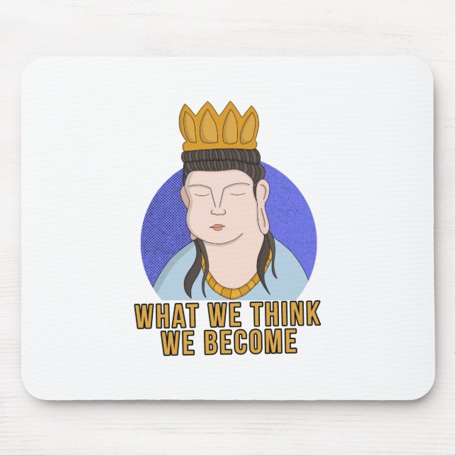 What We Think We Become Mouse Pad (Front)