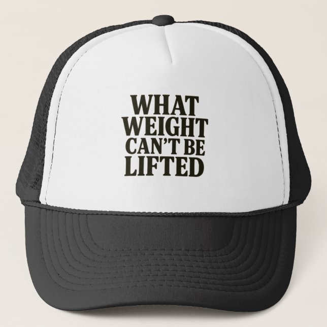 What Weight Can't Be Lifted Hat (Front)