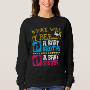 What will it bee A baby brother or a baby sister Sweatshirt