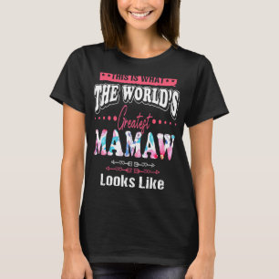 What World's Greatest Mamaw Looks Like Mothers Day T-Shirt