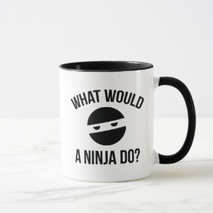 What Would A Ninja Do? Mug
