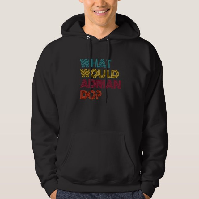 What Would Adrian Do I Love Adrian Hoodie (Front)