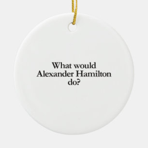 what would alexander hamilton do ceramic tree decoration
