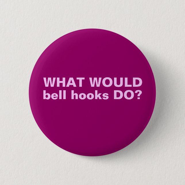 What WOULD bell hooks DO? Pinack 6 Cm Round Badge (Front)