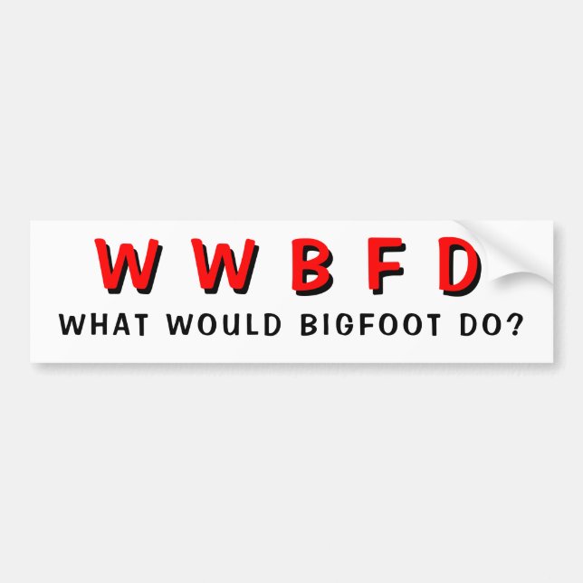 What Would Bigfoot Do? Bumper Sticker (Front)