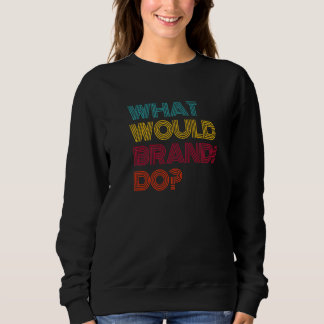 What Would Brandi Do I Love Brandi Premium Sweatshirt
