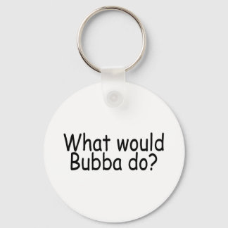 What Would Bubba Do Redneck Key Ring