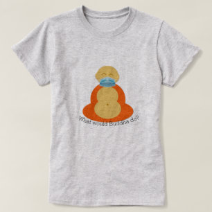 What would Buddha Do? T-Shirt