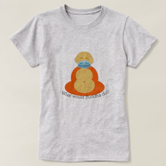 What would Buddha Do? T-Shirt (Design Front)
