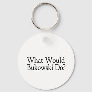 What Would Bukowski Do Key Ring