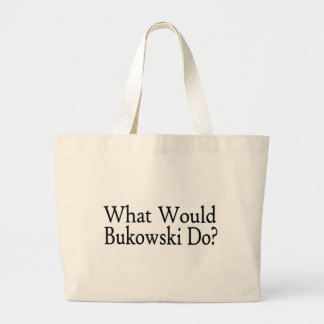 What Would Bukowski Do Large Tote Bag