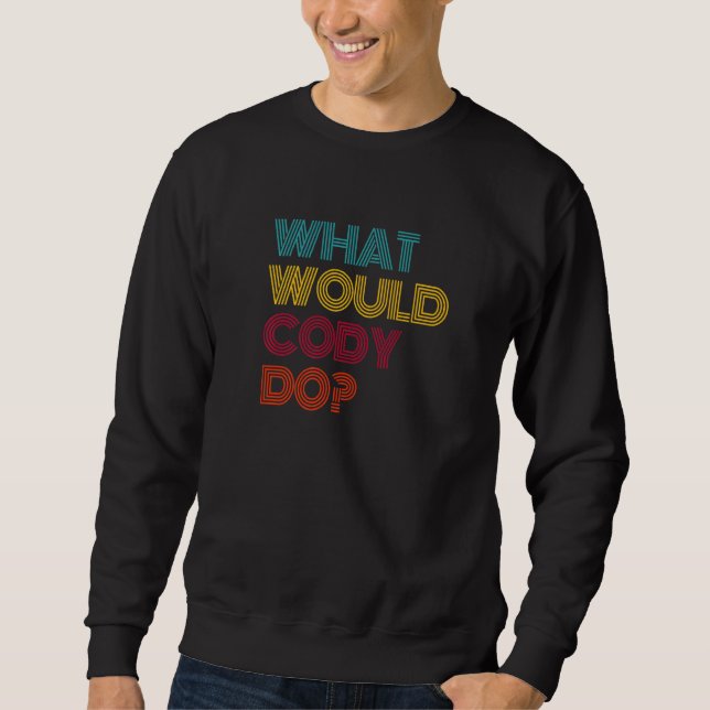 What Would Cody Do I Love Cody Premium Sweatshirt (Front)