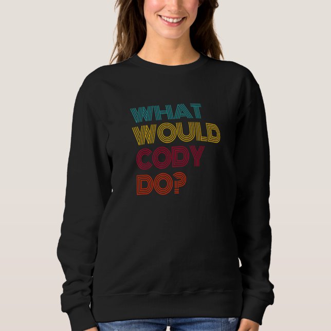 What Would Cody Do I Love Cody Premium Sweatshirt (Front)