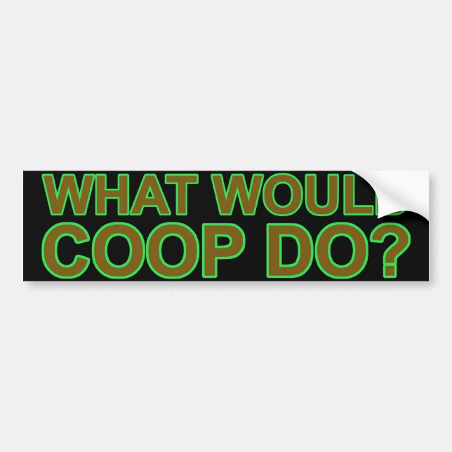 What Would Coop Do? Bumper Sticker (Front)