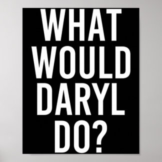 What Would Daryl Do Funny Personalised Name Joke Poster