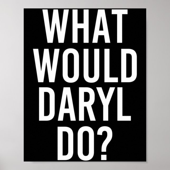 What Would Daryl Do Funny Personalised Name Joke Poster (Front)