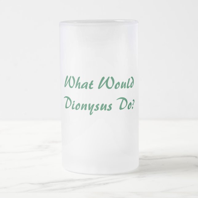 What Would Dionysus Do? Frosted Beer Mug (Center)