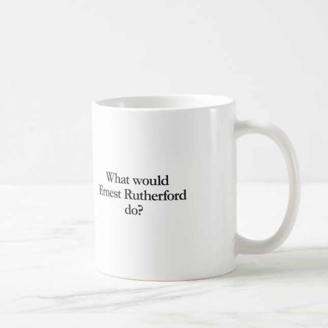 what would ernest rutherford do coffee mug (Right)