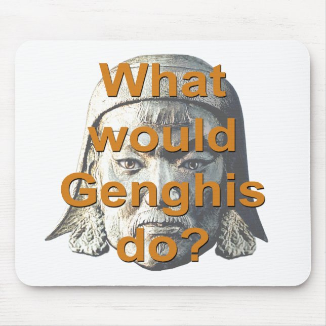 What Would Genghis Do? Mouse Pad (Front)