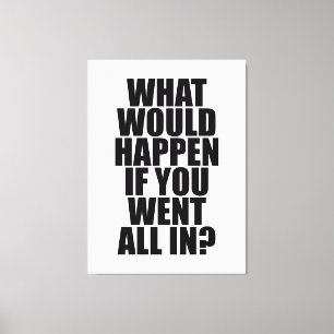 What Would Happen Motivational Quote Canvas Print