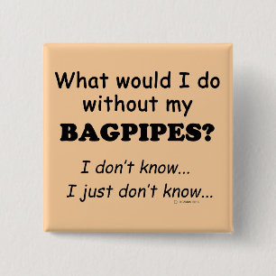 What Would I Do, Bagpipes 15 Cm Square Badge
