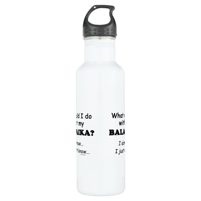 What Would I Do, Balaika 710 Ml Water Bottle (Front)