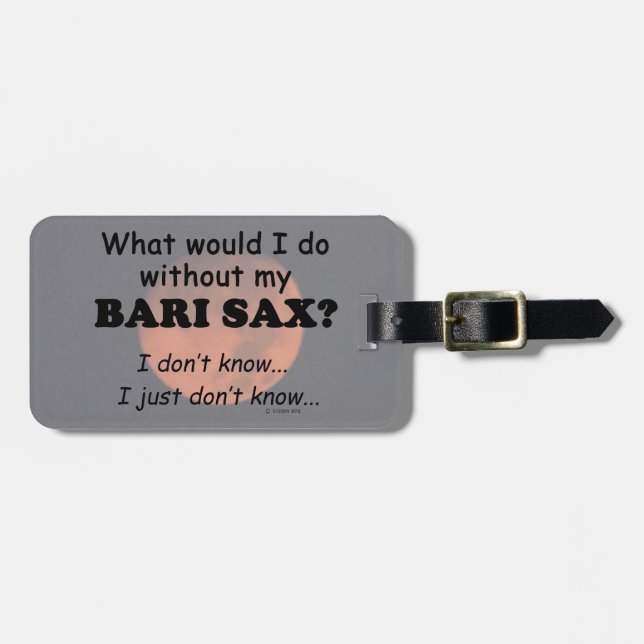 What Would I Do, Bari Sax Luggage Tag (Front Horizontal)