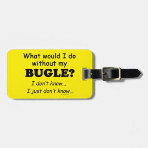 What Would I Do, Bugle Luggage Tag