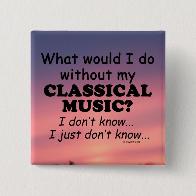 What Would I Do, Classical Music 15 Cm Square Badge (Front)