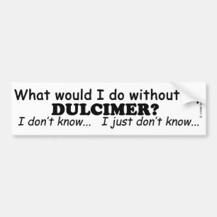 What Would I Do, Dulcimer Bumper Sticker