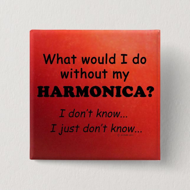 What Would I Do, Harmonica 15 Cm Square Badge (Front)