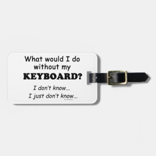 What Would I Do, Keyboard Luggage Tag