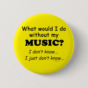 What Would I Do, Music 6 Cm Round Badge