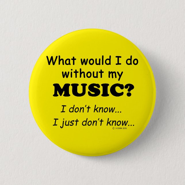 What Would I Do, Music 6 Cm Round Badge (Front)