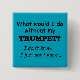 What Would I Do, Trumpet 15 Cm Square Badge
