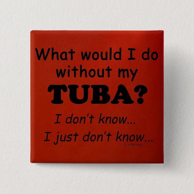 What Would I Do, Tuba 15 Cm Square Badge (Front)