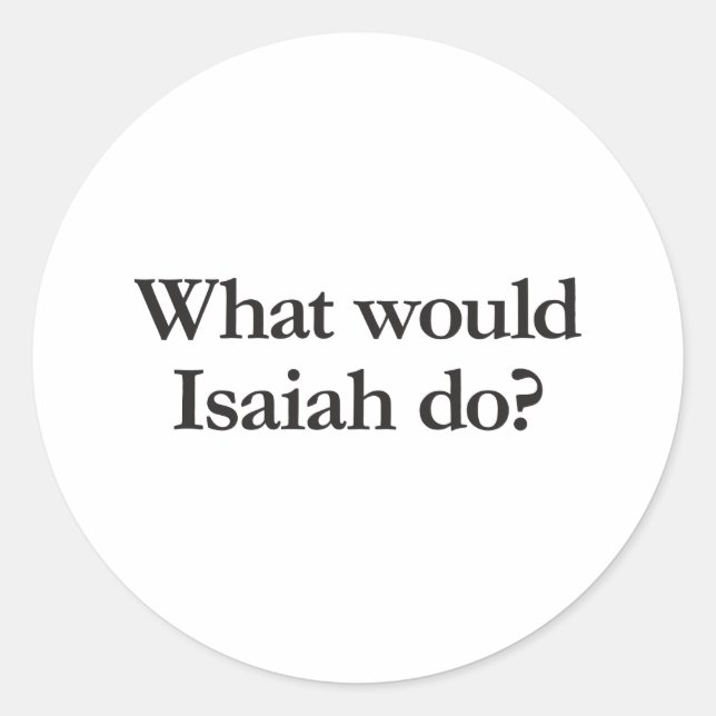 what would isaiah do classic round sticker (Front)