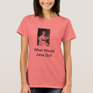 What Would Jane Do? T-Shirt