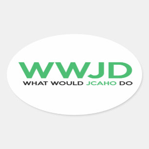 What Would JCAHO Do? Oval Sticker