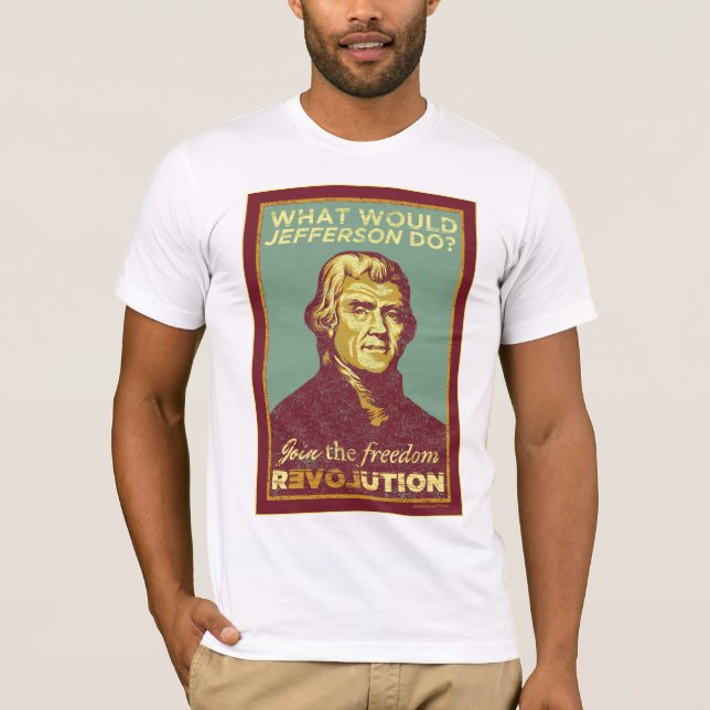 What Would Jefferson Do? Shirt (Front)