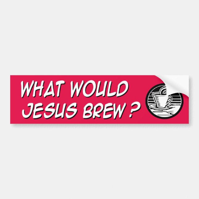 What would Jesus brew Bumper Sticker (Front)