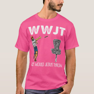What Would Jesus Throw Christmas Wwjt Disc Golf Ch T-Shirt